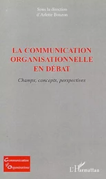 La communication organisationnelle en débat