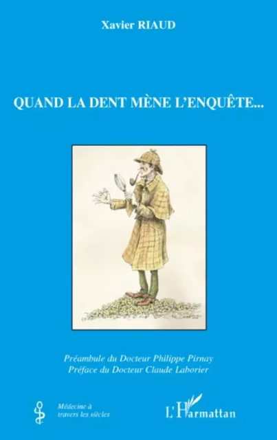 Quand la dent mène l'enquête... - Xavier Riaud - Editions L'Harmattan