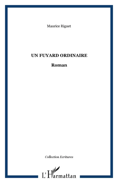 Un fuyard ordinaire - Maurice Riguet - Editions L'Harmattan