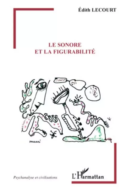 Le sonore et la figurabilité -  Lecourt edith - Editions L'Harmattan