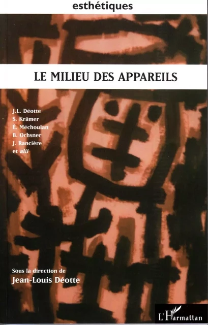 Le milieu des appareils -  Alii, Beate Ochsner, Eric Méchoulan, Sybille Krämer, Jean-Louis Deotte, Jacques Rancière - Editions L'Harmattan