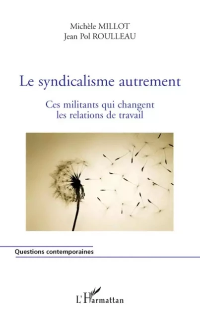 Le syndicalisme autrement - Jean-Paul Roulleau, Michèle Millot - Editions L'Harmattan