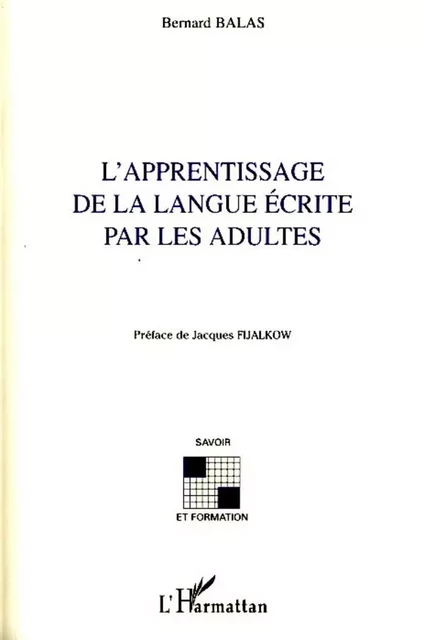 L'apprentissage de la langue écrite par les adultes - Bernard Balas - Editions L'Harmattan