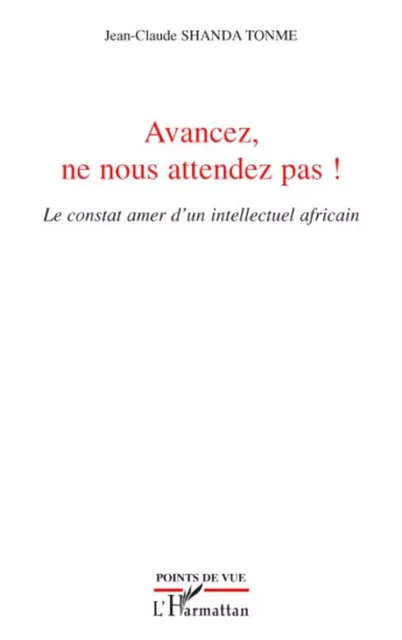 Avancez, ne nous attendez pas ! - Jean-Claude Shanda Tonme - Editions L'Harmattan