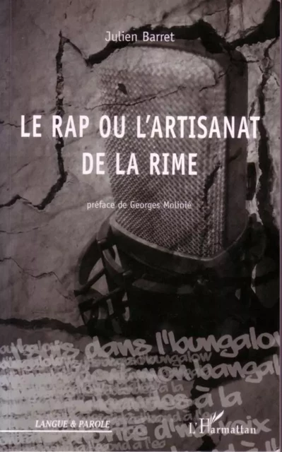 Le rap ou l'artisanat de la rime - Julien Barret - Editions L'Harmattan