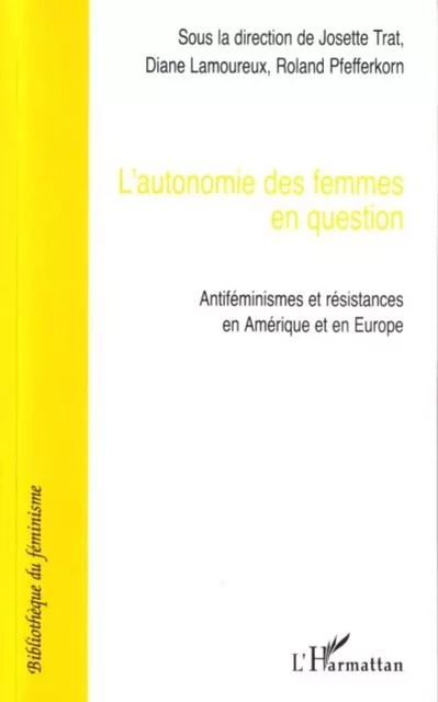 L'autonomie des femmes en question - Josette Trat, Diane Lamoureux, Roland Pfefferkorn - Editions L'Harmattan