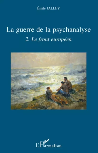 La guerre de la psychanalyse - Emile Jalley - Editions L'Harmattan