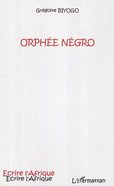 Orphée Négro - Grégoire Biyogo - Editions L'Harmattan