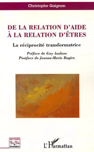 De la relation d'aide à la relation d'êtres - Christophe Gaignon - Editions L'Harmattan