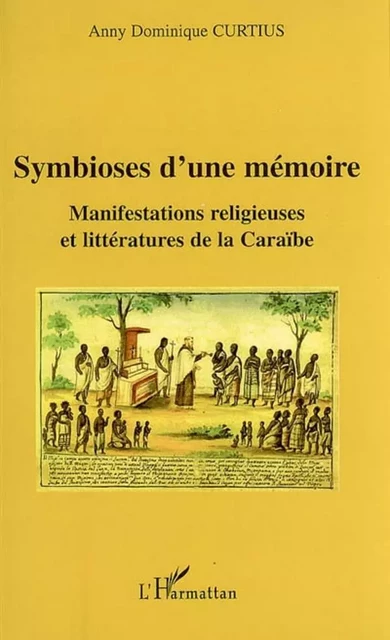 Symbioses d'une mémoire - Anny Dominique Curtius - Editions L'Harmattan