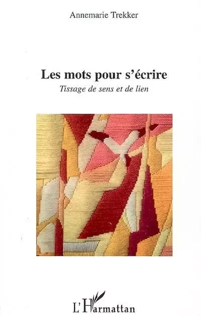 Les mots pour s'écrire - Annemarie Trekker - Editions L'Harmattan