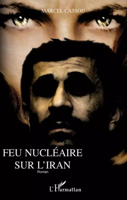 Feu nucléaire sur l'Iran -  Cassou marcel - Editions L'Harmattan