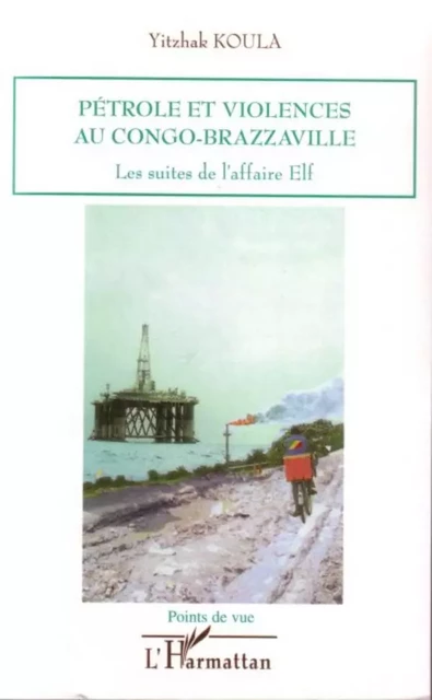 Pétrole et violences au Congo-Brazzaville - Yitzhak Koula - Editions L'Harmattan