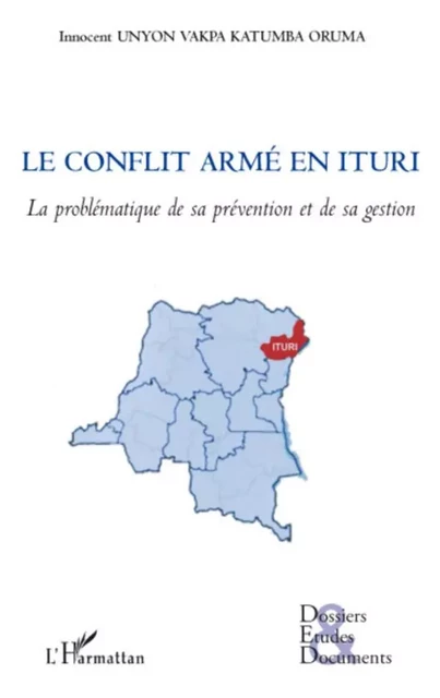 Le conflit armé en Ituri (RDC) - Innocent Unyon Kapka Katumba Oruma - Editions L'Harmattan