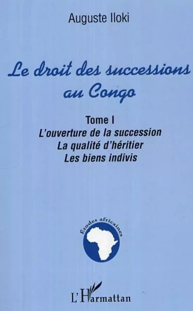 Le droit des successions au Congo - Auguste Iloki - Editions L'Harmattan