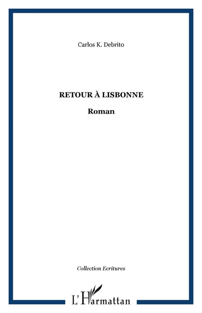 Retour à Lisbonne - Carlos Debrito - Editions L'Harmattan