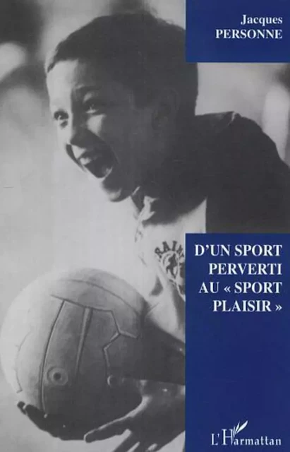 D'un sport perverti au "sport plaisir" - Jacques Personne - Editions L'Harmattan