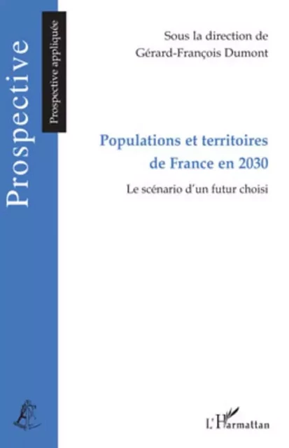 Populations et territoires de France en 2030 - Gérard-François Dumont - Editions L'Harmattan