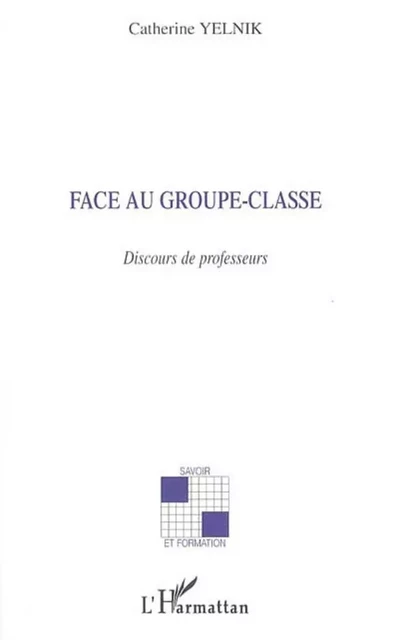 Face au groupe-classe - Catherine Yelnik - Editions L'Harmattan