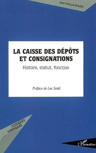 La Caisse des dépôts et consignations - Jean-François Boudet - Editions L'Harmattan