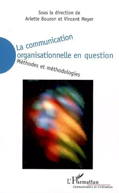 La communication organisationnelle en question - Vincent Meyer, Arlette Bouzon - Editions L'Harmattan