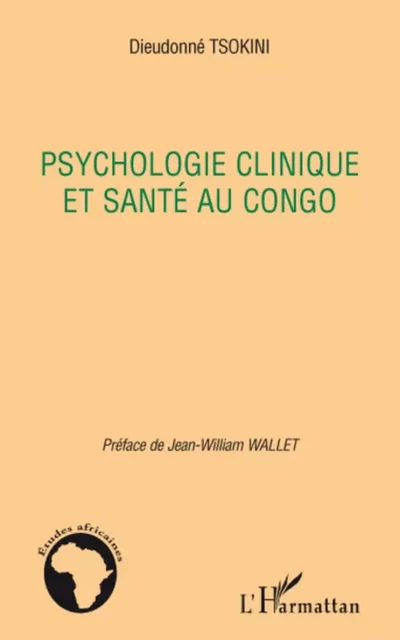 Psychologie clinique et santé au Congo - Dieudonne Tsokini - Editions L'Harmattan