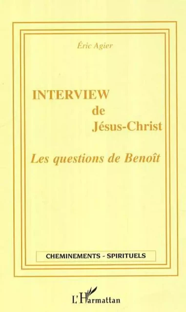 Interview de Jésus-Christ - Eric Agier - Editions L'Harmattan