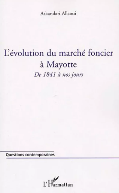 L'évolution du marché foncier à Mayotte - Askandari Allaoui - Editions L'Harmattan