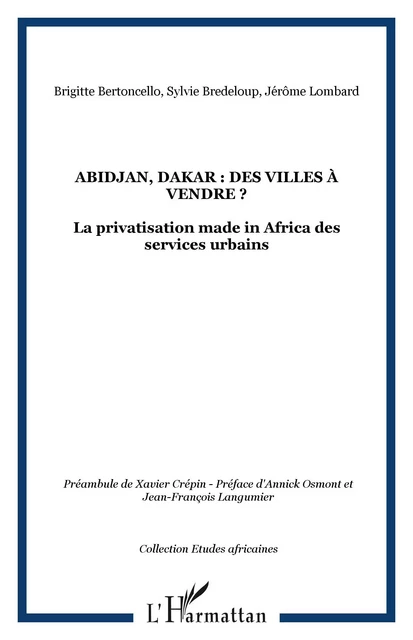 Abidjan, Dakar : des villes à vendre ? - Brigitte Bertoncello, Jérôme Lombard, Sylvie Bredeloup - Editions L'Harmattan