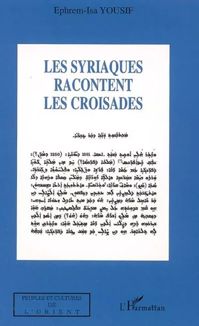 Les syriaques racontent les croisades - Ephrem-Isa Yousif - Editions L'Harmattan