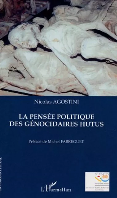 La pensée politique des génocidaires hutus - Nicolas Agostini - Editions L'Harmattan