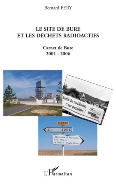 LE SITE DE BURE ET LES DÉCHETS RADIOACTIFS - Bernard Féry - Editions L'Harmattan