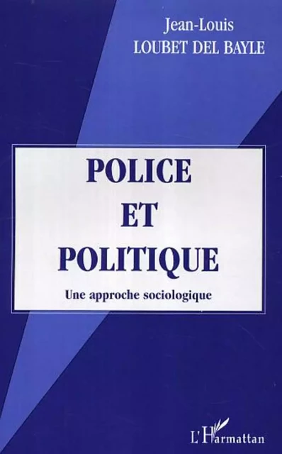 Police et politique -  Loubet del bayle jean-louis - Editions L'Harmattan