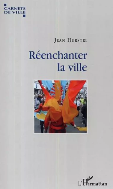 Réenchanter la ville - Mario Urbanet - Editions L'Harmattan