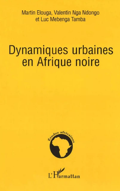 Dynamiques urbaines en Afrique noire - Valentin Nga Ndongo,  Elouga martin - Editions L'Harmattan