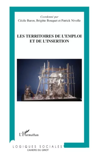 Les territoires de l'emploi et de l'insertion - Cécile Baron, Patrick Nivolle, Brigitte Bouquet - Editions L'Harmattan