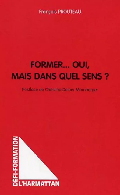 Former... Oui, mais dans quel sens? - François Prouteau - Editions L'Harmattan