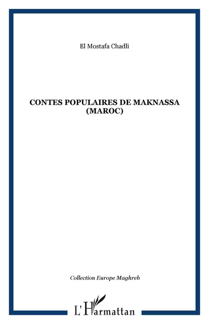 Contes populaires de Maknassa (Maroc) - El Mostafa Chadli - Editions L'Harmattan