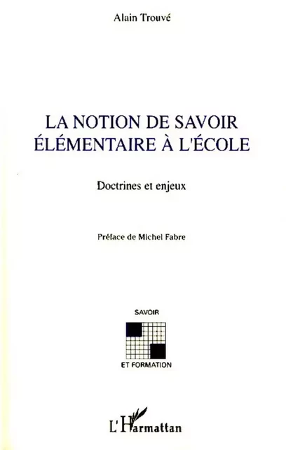 La notion de savoir élémentaire à l'école - Alain Trouvé - Editions L'Harmattan