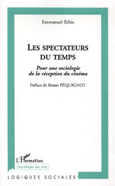 Les spectateurs du temps - Emmanuel Ethis - Editions L'Harmattan