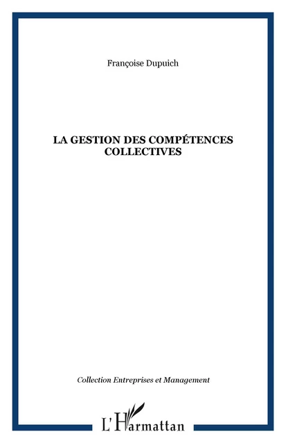 La gestion des compétences collectives -  Dupuich-rabasse francoise - Editions L'Harmattan