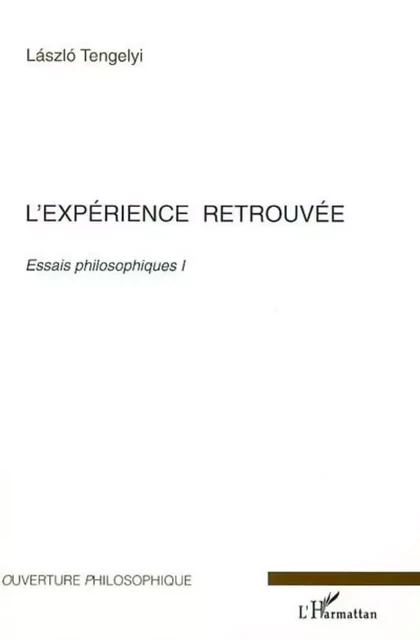 L'expérience retrouvée - Laszlo Tengelyi - Editions L'Harmattan