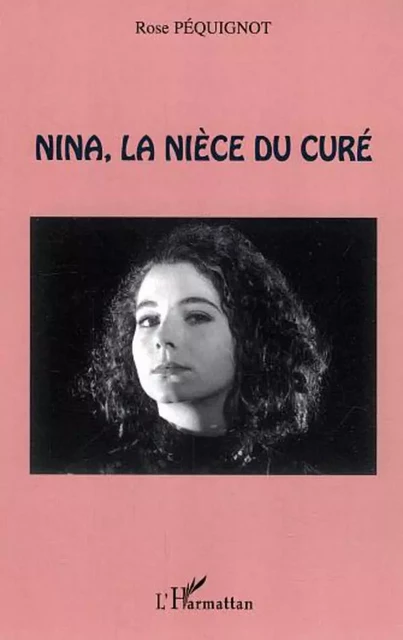 Nina, la nièce du curé - Rose Péquignot - Editions L'Harmattan