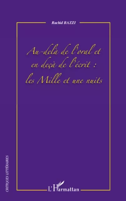 Au-delà de l'oral et en deçà de l'écrit : les Mille et une nuits - Rachid Bazzi - Editions L'Harmattan