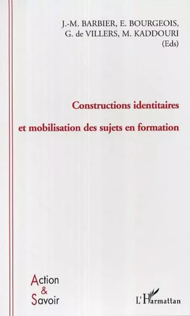 Constructions identitaires et mobilisation des sujets en formation - Mokhtar Kaddouri, Guy De Villiers, Jean-Marie Barbier, Étienne Bourgeois - Editions L'Harmattan