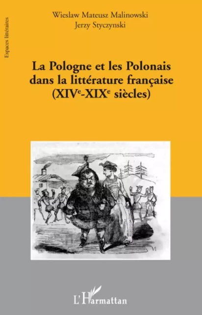 La Pologne et les Polonais dans la littérature française - Jerzy Styczynski, Wieslaw Mateusz Malinowski - Editions L'Harmattan