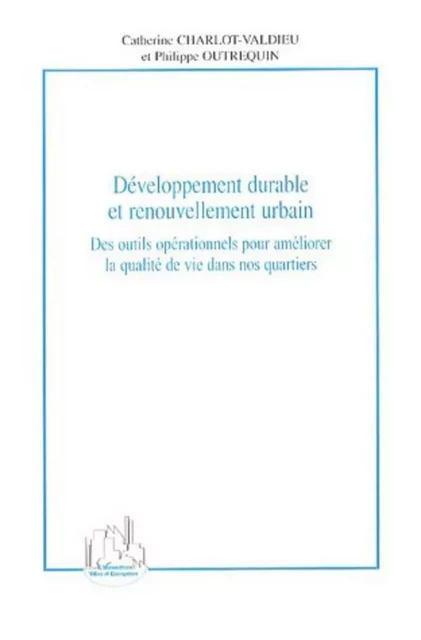 Développement durable et renouvellement urbain - Catherine Charlot-Valdieu, Philippe Outrequin - Editions L'Harmattan