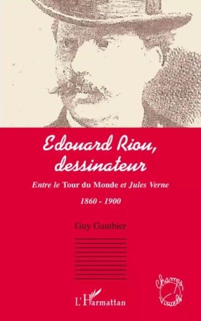 Edouard Riou, dessinateur - Guy Gauthier - Editions L'Harmattan