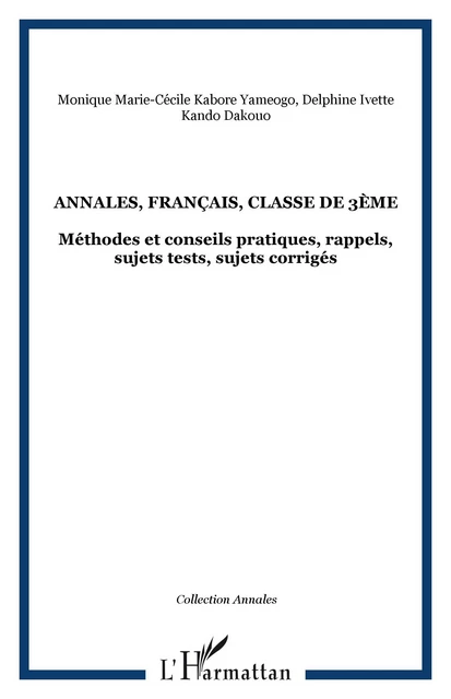 Annales, français, classe de 3ème - Delphine Ivette Kando Dakouo, Monique Marie-Cécile Kabore Yameogo - Editions L'Harmattan