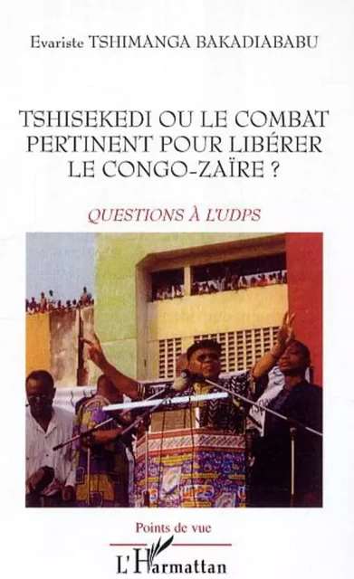 Tshisekedi ou le combat pertinent pour libérer le Congo-Zaïre ? - Evariste Tshimanga Bakadiababu - Editions L'Harmattan